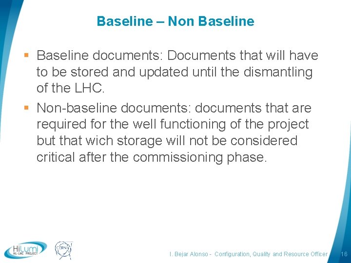 Baseline – Non Baseline § Baseline documents: Documents that will have to be stored