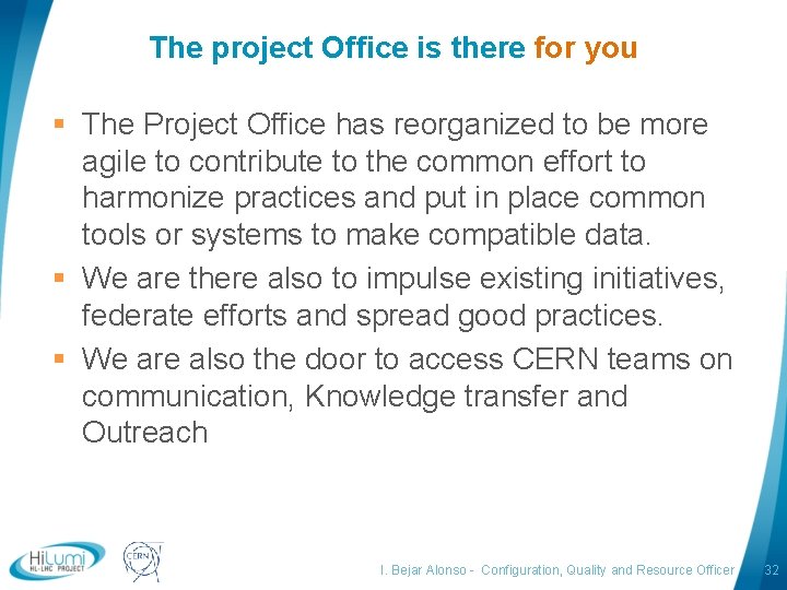 The project Office is there for you § The Project Office has reorganized to