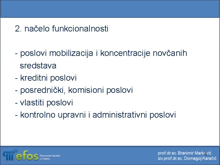 2. načelo funkcionalnosti - poslovi mobilizacija i koncentracije novčanih sredstava - kreditni poslovi -