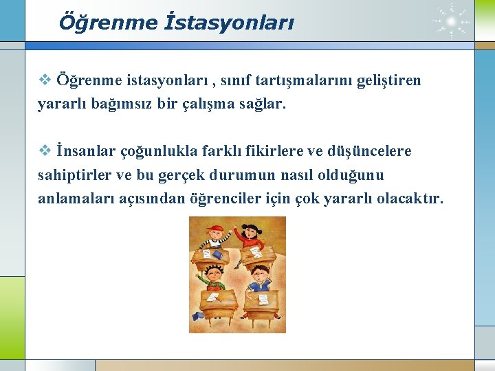 Öğrenme İstasyonları v Öğrenme istasyonları , sınıf tartışmalarını geliştiren yararlı bağımsız bir çalışma sağlar.