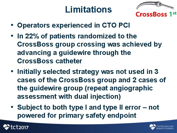 Limitations • Operators experienced in CTO PCI • In 22% of patients randomized to