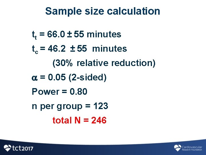 Sample size calculation tt = 66. 0 ± 55 minutes tc = 46. 2  ± 55 minutes