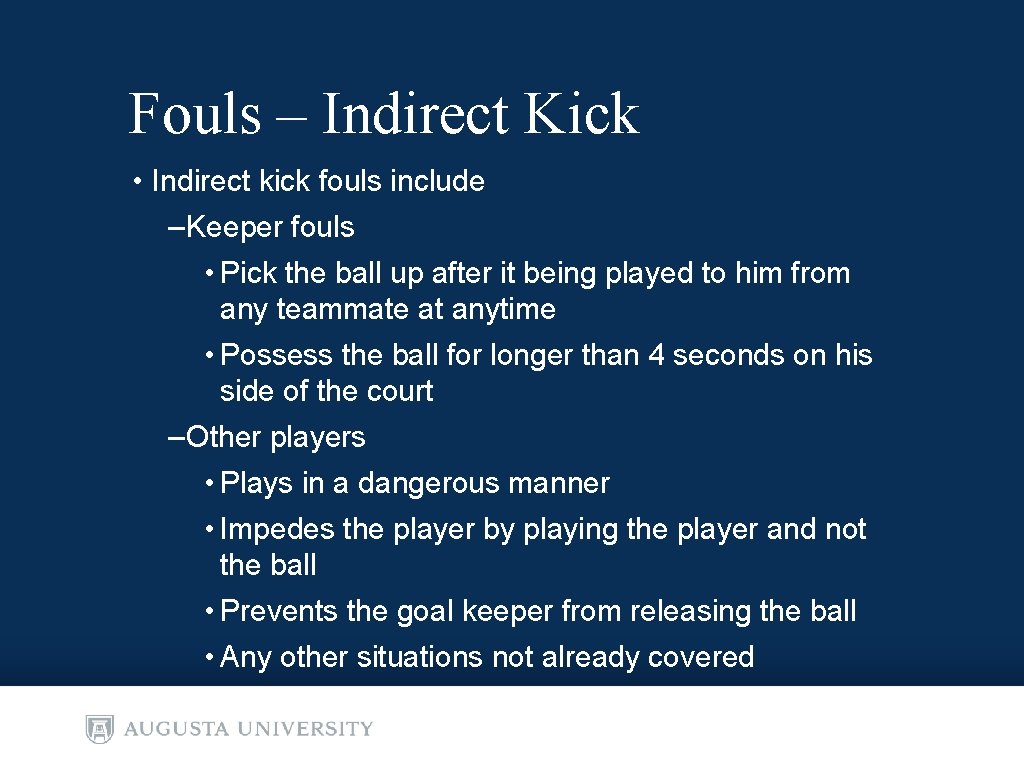 Fouls – Indirect Kick • Indirect kick fouls include – Keeper fouls • Pick