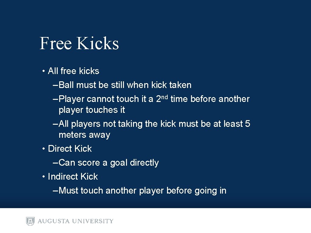 Free Kicks • All free kicks – Ball must be still when kick taken