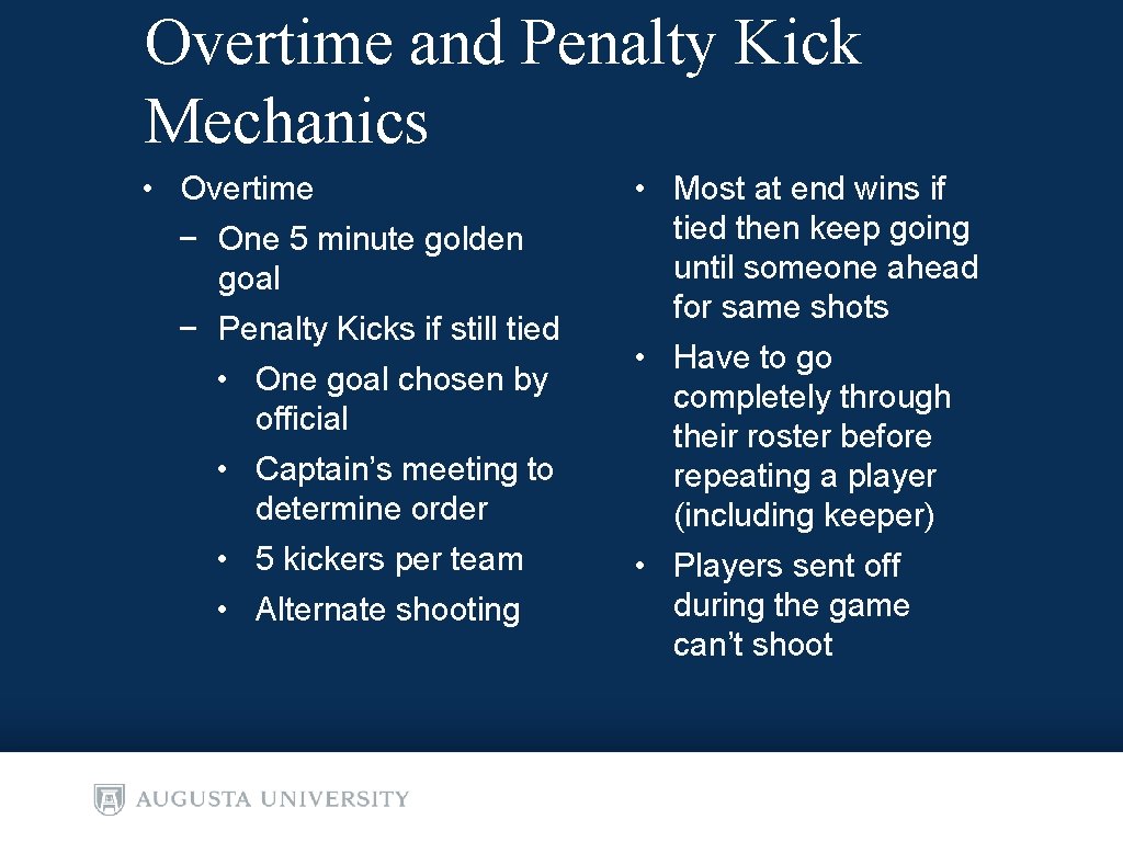 Overtime and Penalty Kick Mechanics • Overtime − One 5 minute golden goal −