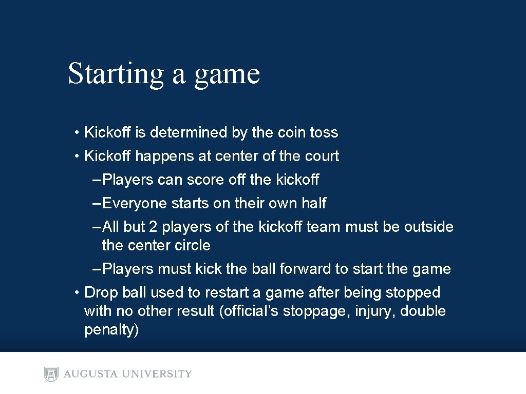 Starting a game • Kickoff is determined by the coin toss • Kickoff happens