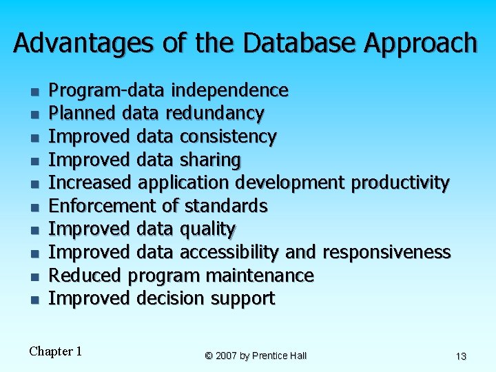 Advantages of the Database Approach n n n n n Program-data independence Planned data