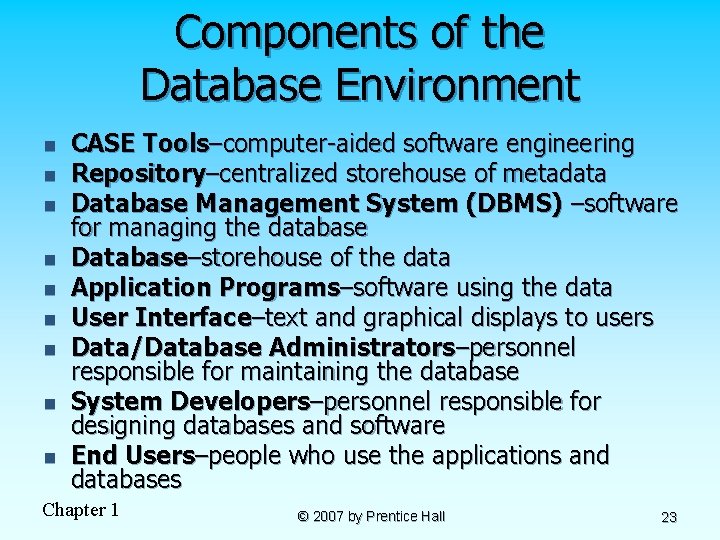 Components of the Database Environment n n n n n CASE Tools–computer-aided software engineering