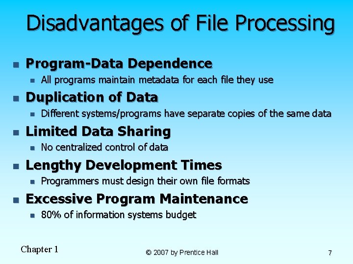 Disadvantages of File Processing n Program-Data Dependence n n Duplication of Data n n
