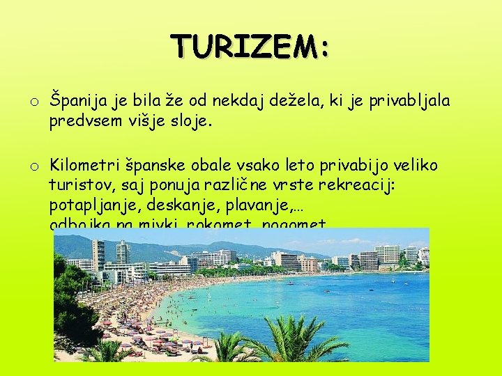 TURIZEM: o Španija je bila že od nekdaj dežela, ki je privabljala predvsem višje