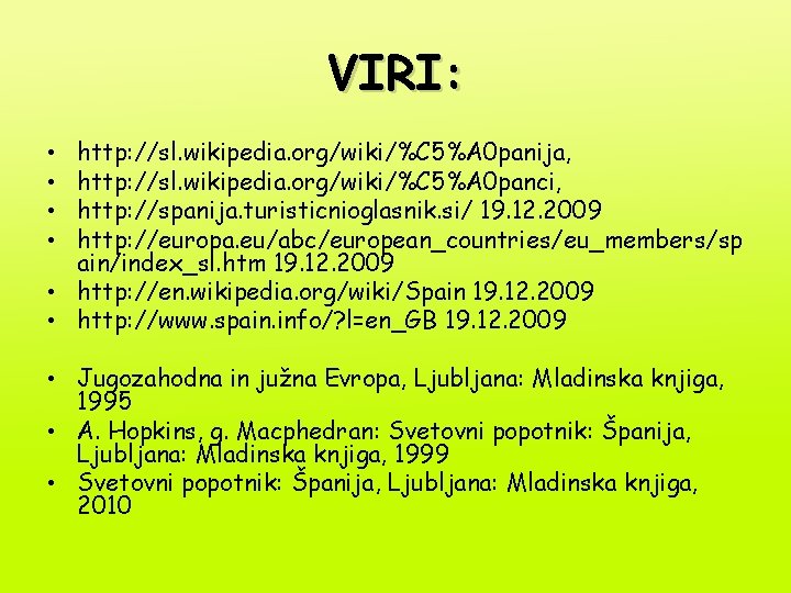 VIRI: http: //sl. wikipedia. org/wiki/%C 5%A 0 panija, http: //sl. wikipedia. org/wiki/%C 5%A 0