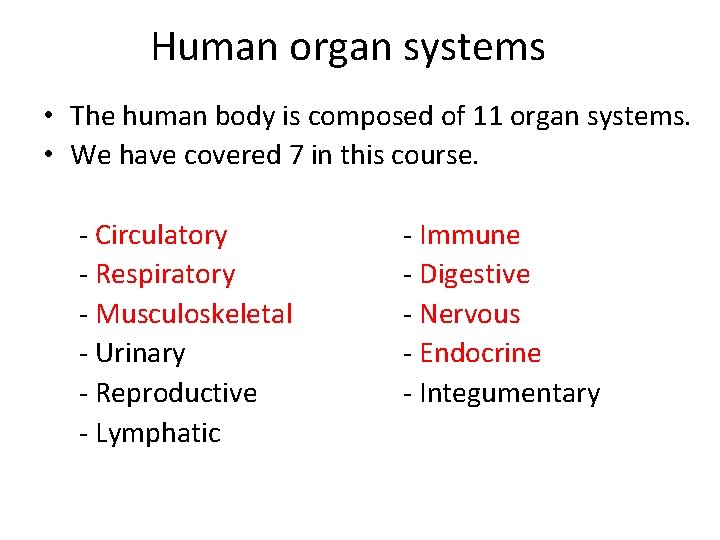 Human organ systems • The human body is composed of 11 organ systems. • Human organ systems • The human body is composed of 11 organ systems. •