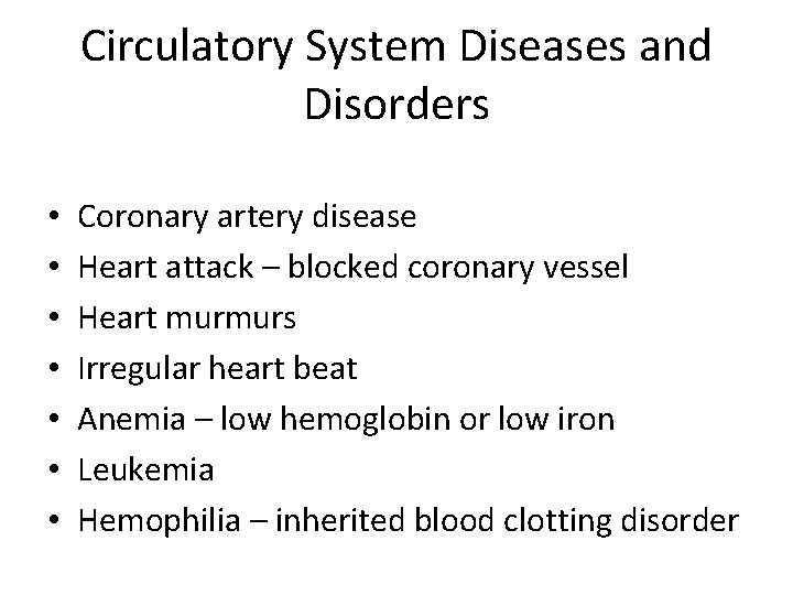 Circulatory System Diseases and Disorders • • Coronary artery disease Heart attack – blocked Circulatory System Diseases and Disorders • • Coronary artery disease Heart attack – blocked