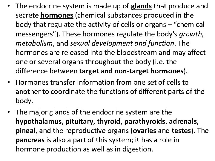  • The endocrine system is made up of glands that produce and secrete