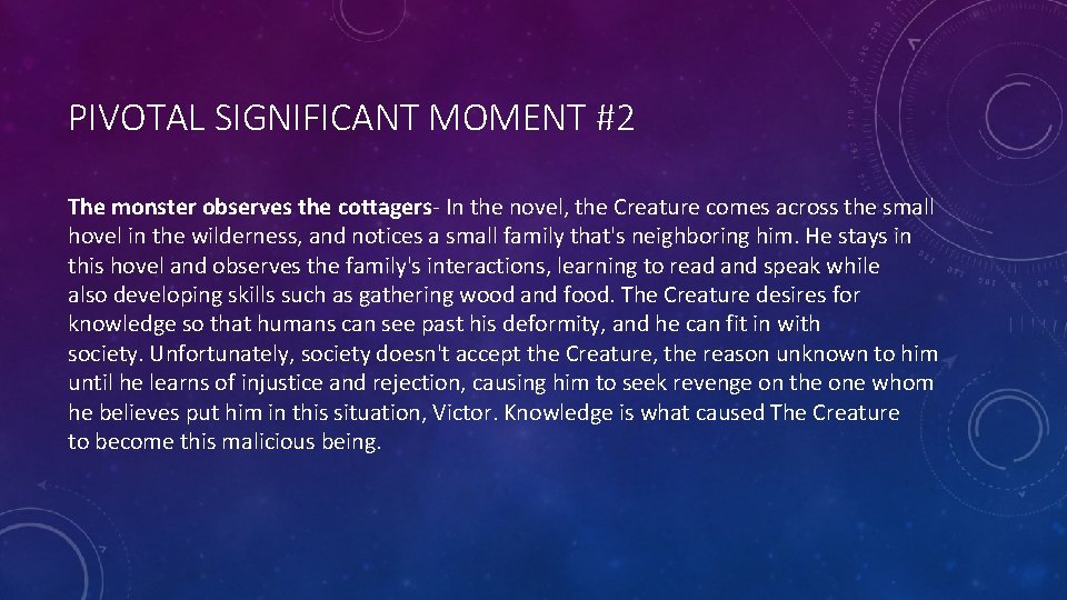 PIVOTAL SIGNIFICANT MOMENT #2 The monster observes the cottagers- In the novel, the Creature
