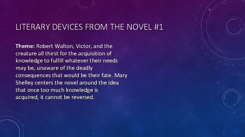 LITERARY DEVICES FROM THE NOVEL #1 Theme: Robert Walton, Victor, and the creature all