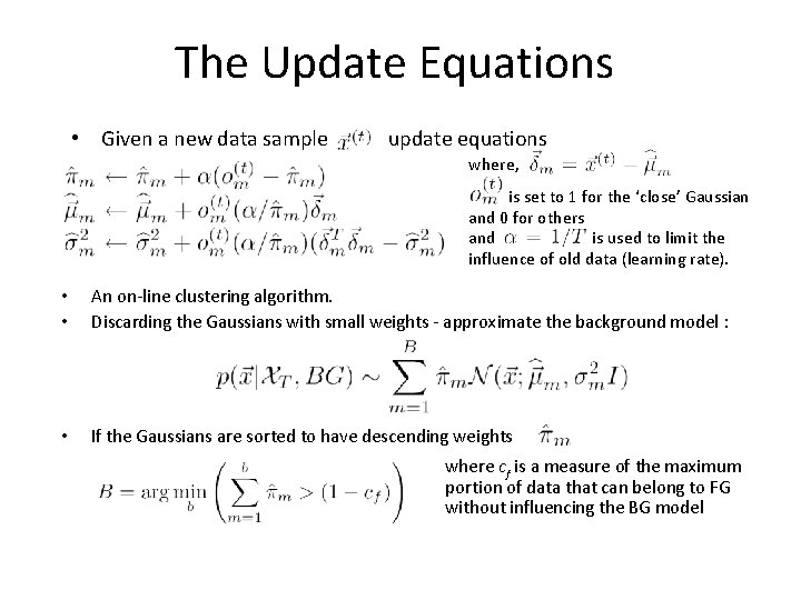 The Update Equations • Given a new data sample update equations where, is set