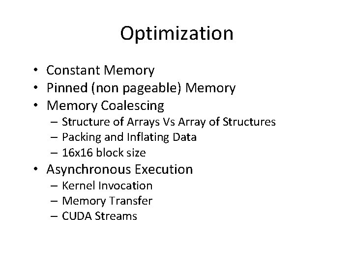 Optimization • Constant Memory • Pinned (non pageable) Memory • Memory Coalescing – Structure