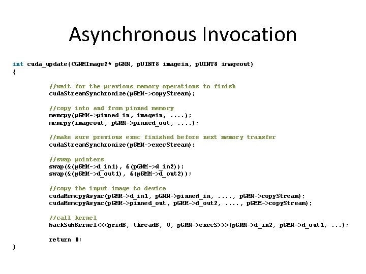 Asynchronous Invocation int cuda_update(CGMMImage 2* p. GMM, p. UINT 8 imagein, p. UINT 8