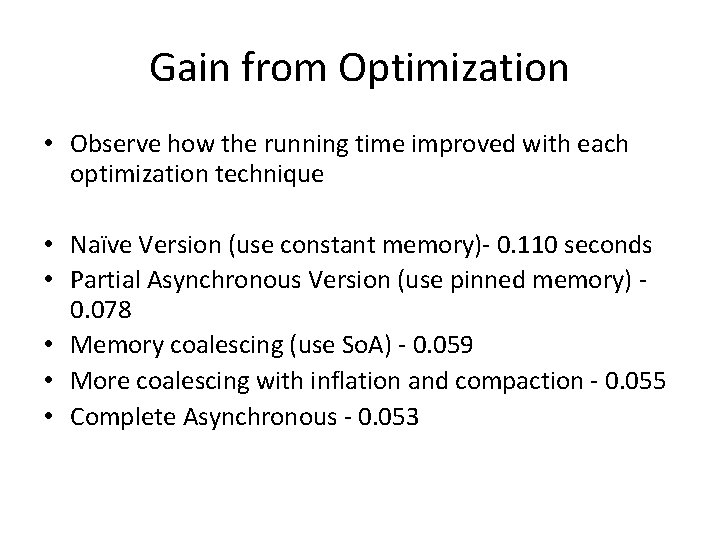 Gain from Optimization • Observe how the running time improved with each optimization technique