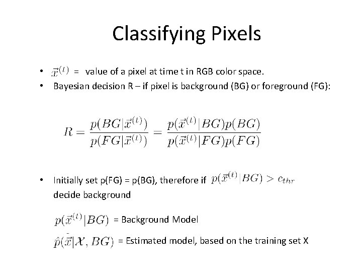 Classifying Pixels • = value of a pixel at time t in RGB color