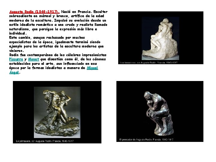Auguste Rodin (1840 -1917). Nació en Francia. Escultor sobresaliente en mármol y bronce, artífice