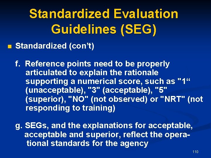 Standardized Evaluation Guidelines (SEG) n Standardized (con’t) f. Reference points need to be properly