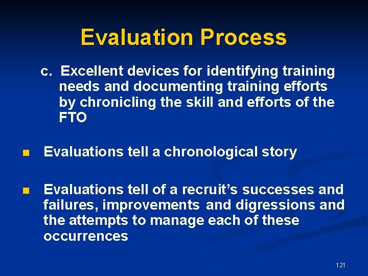 Evaluation Process c. Excellent devices for identifying training needs and documenting training efforts by