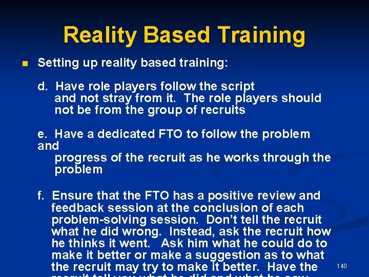 Reality Based Training n Setting up reality based training: d. Have role players follow