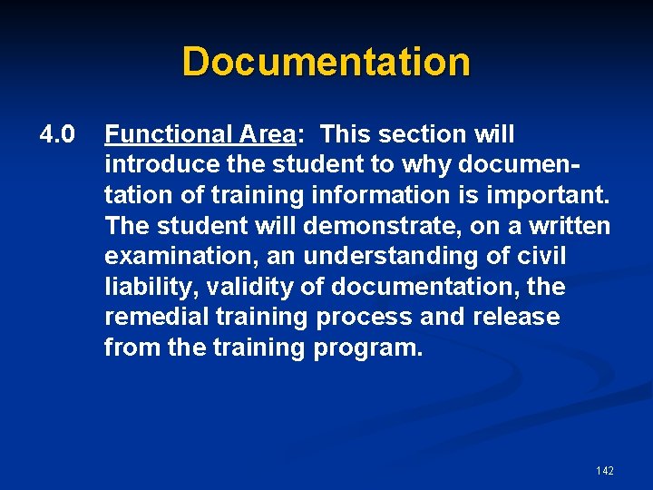 Documentation 4. 0 Functional Area: This section will introduce the student to why documen-