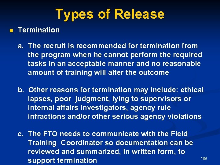 Types of Release n Termination a. The recruit is recommended for termination from the