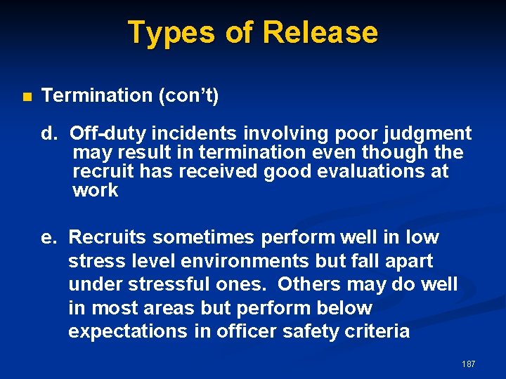 Types of Release n Termination (con’t) d. Off-duty incidents involving poor judgment may result