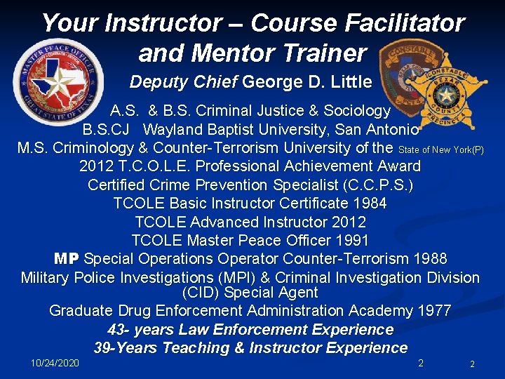 Your Instructor – Course Facilitator and Mentor Trainer Deputy Chief George D. Little A.