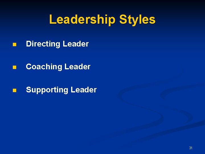 Leadership Styles n Directing Leader n Coaching Leader n Supporting Leader 31 