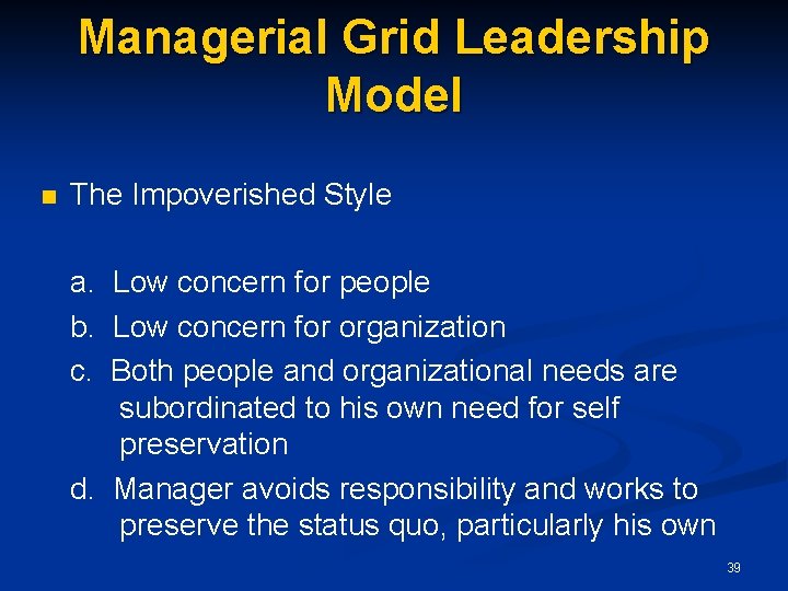Managerial Grid Leadership Model n The Impoverished Style a. Low concern for people b.