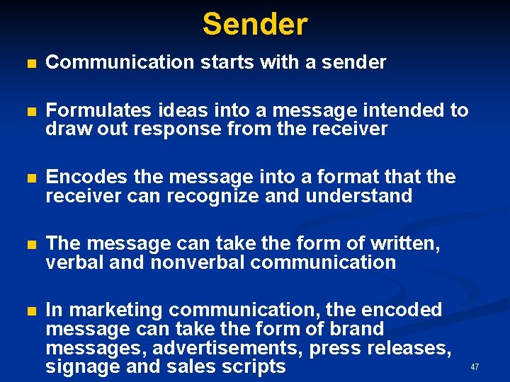 Sender n Communication starts with a sender n Formulates ideas into a message intended