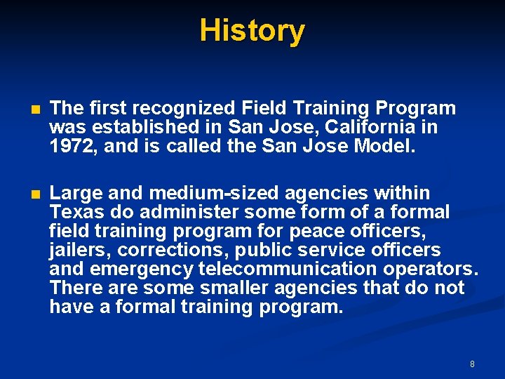History n The first recognized Field Training Program was established in San Jose, California