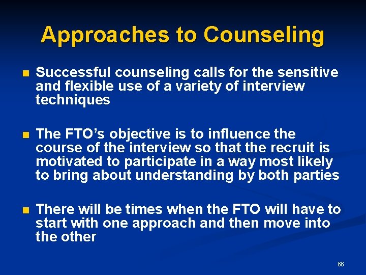 Approaches to Counseling n Successful counseling calls for the sensitive and flexible use of