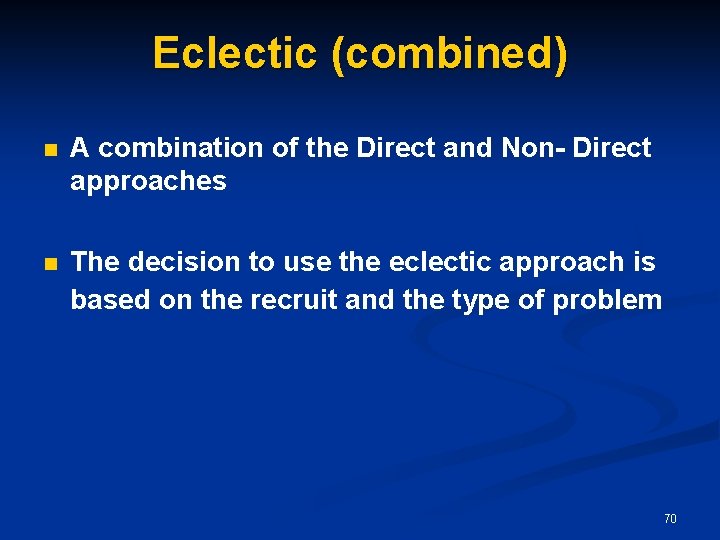 Eclectic (combined) n A combination of the Direct and Non- Direct approaches n The