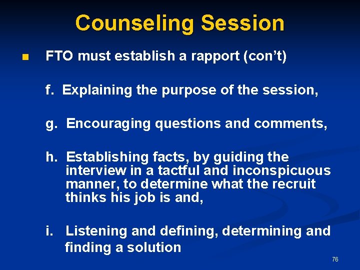 Counseling Session n FTO must establish a rapport (con’t) f. Explaining the purpose of