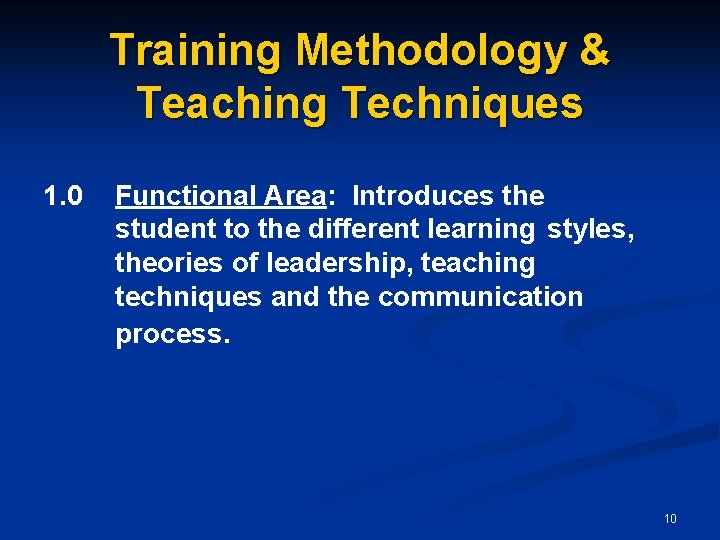 Training Methodology & Teaching Techniques 1. 0 Functional Area: Introduces the student to the