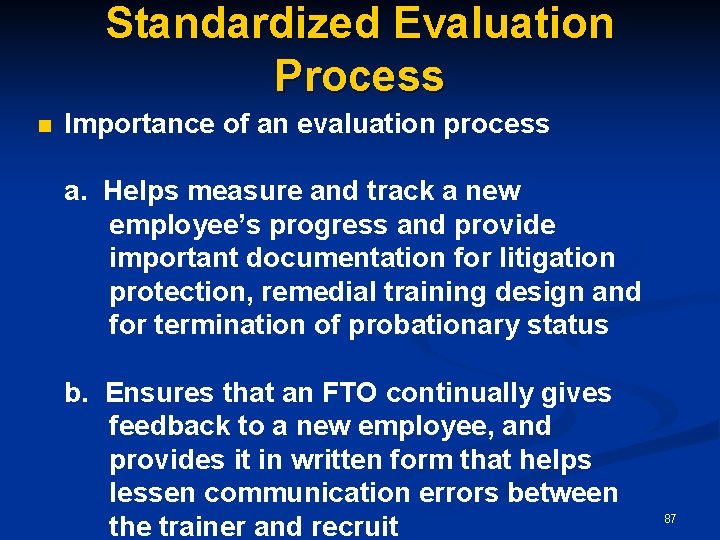 Standardized Evaluation Process n Importance of an evaluation process a. Helps measure and track