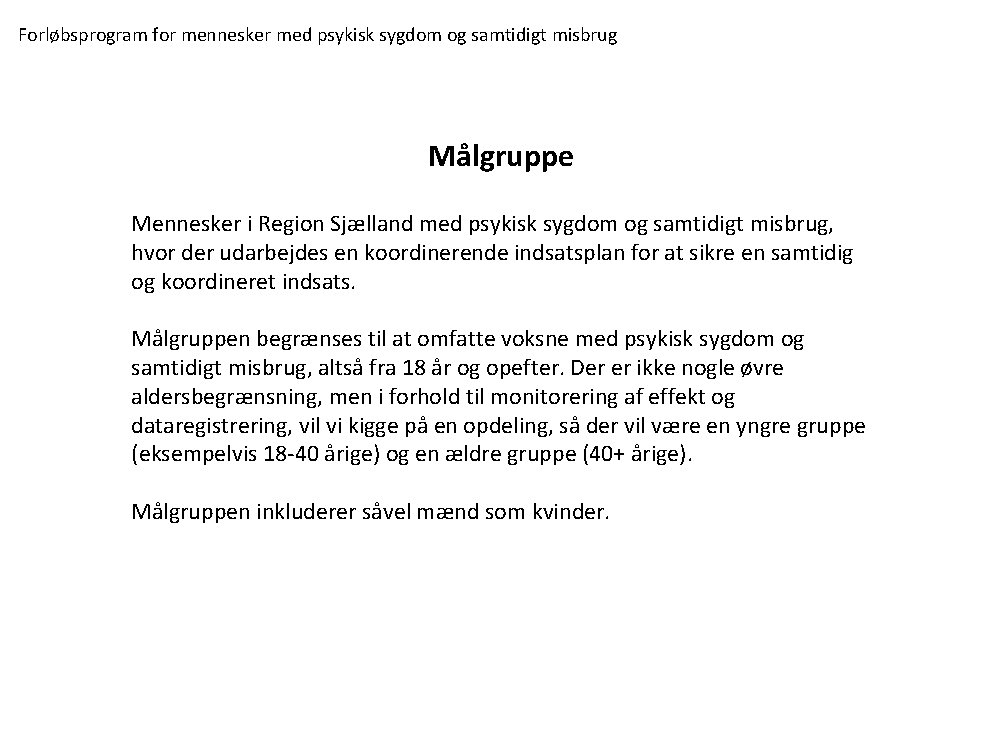 Forløbsprogram for mennesker med psykisk sygdom og samtidigt misbrug Målgruppe Mennesker i Region Sjælland