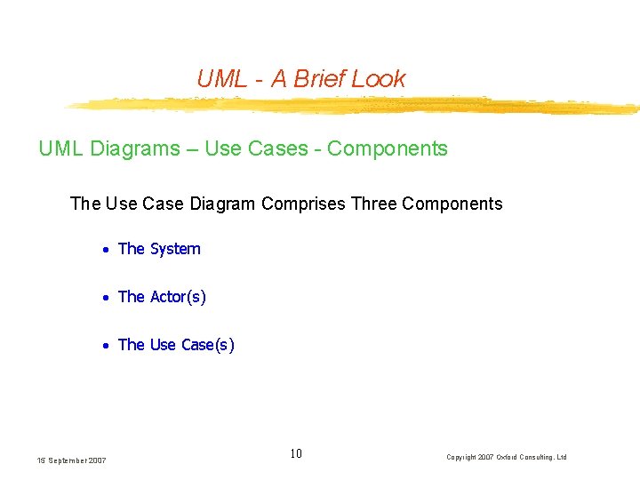 UML - A Brief Look UML Diagrams – Use Cases - Components The Use