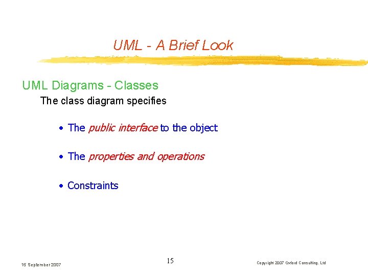 UML - A Brief Look UML Diagrams - Classes The class diagram specifies •