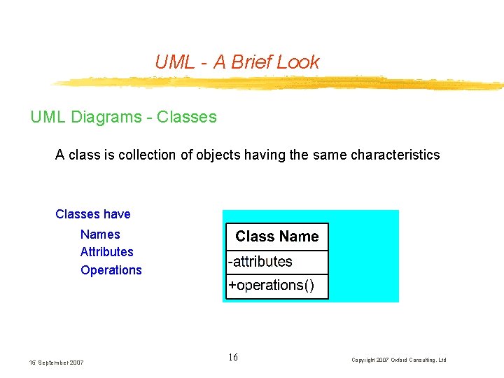 UML - A Brief Look UML Diagrams - Classes A class is collection of