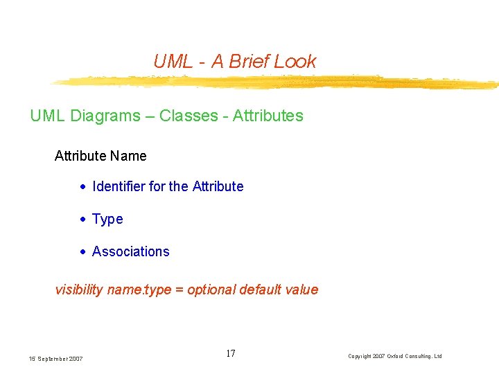 UML - A Brief Look UML Diagrams – Classes - Attributes Attribute Name ·