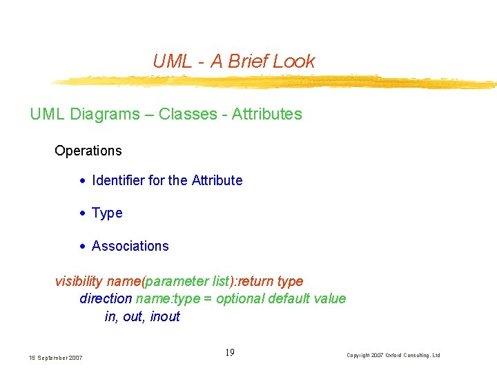 UML - A Brief Look UML Diagrams – Classes - Attributes Operations · Identifier