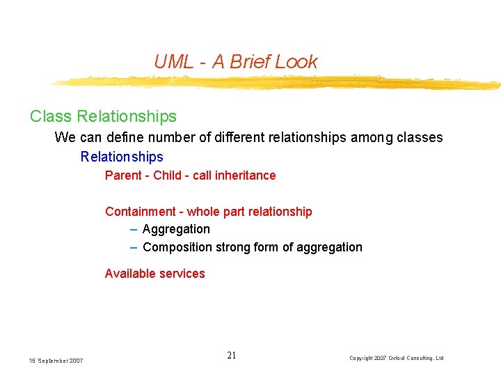 UML - A Brief Look Class Relationships We can define number of different relationships UML - A Brief Look Class Relationships We can define number of different relationships