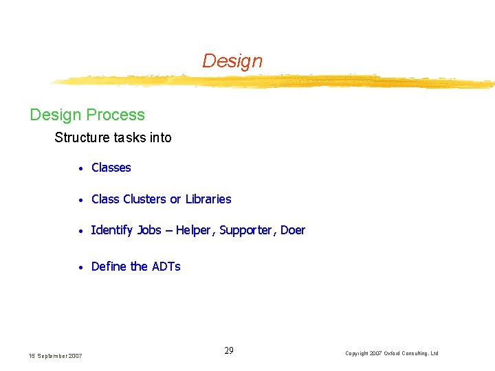 Design Process Structure tasks into · Classes · Class Clusters or Libraries · Identify